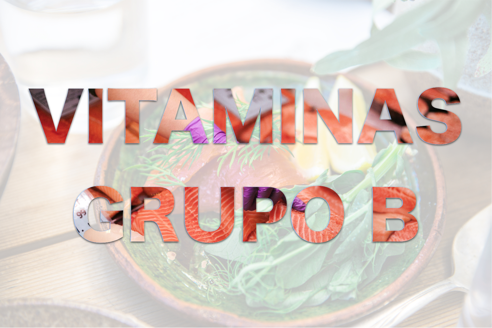 Vitaminas del Grupo B: Cuáles son y sus beneficios